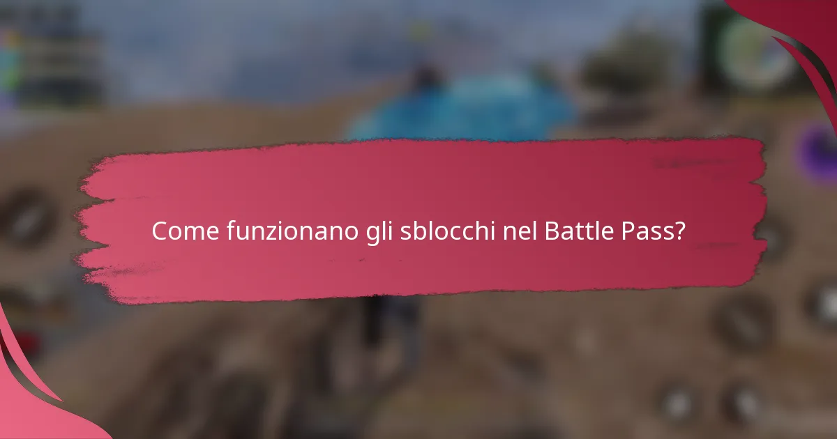Come funzionano gli sblocchi nel Battle Pass?