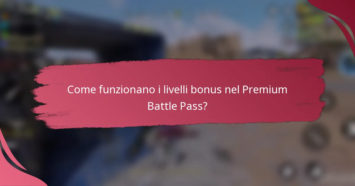 Come funzionano i livelli bonus nel Premium Battle Pass?