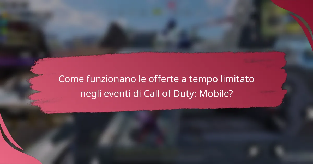 Come funzionano le offerte a tempo limitato negli eventi di Call of Duty: Mobile?