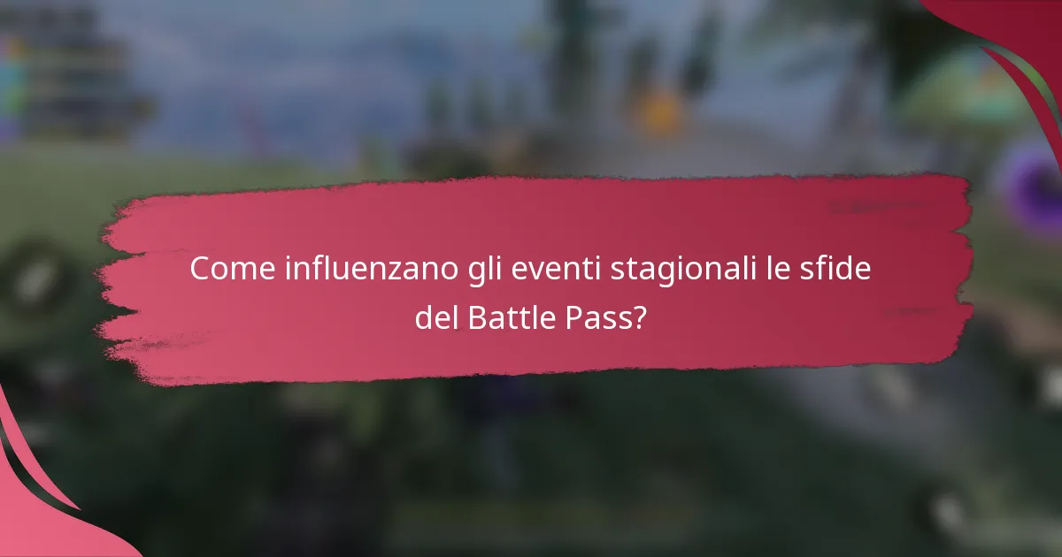 Come influenzano gli eventi stagionali le sfide del Battle Pass?