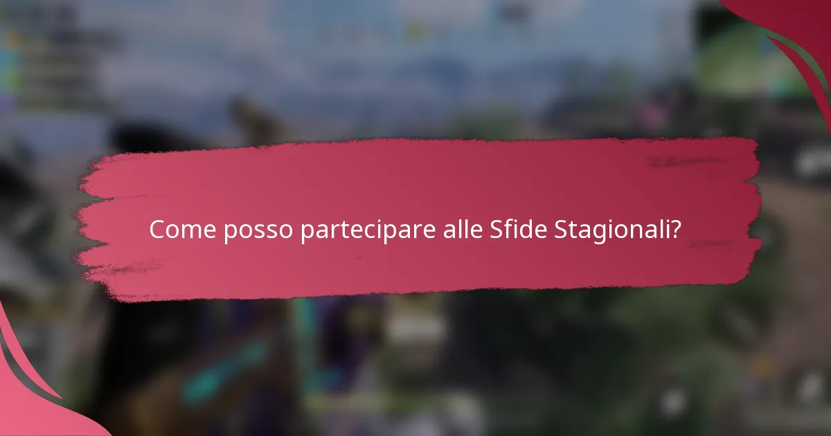 Come posso partecipare alle Sfide Stagionali?
