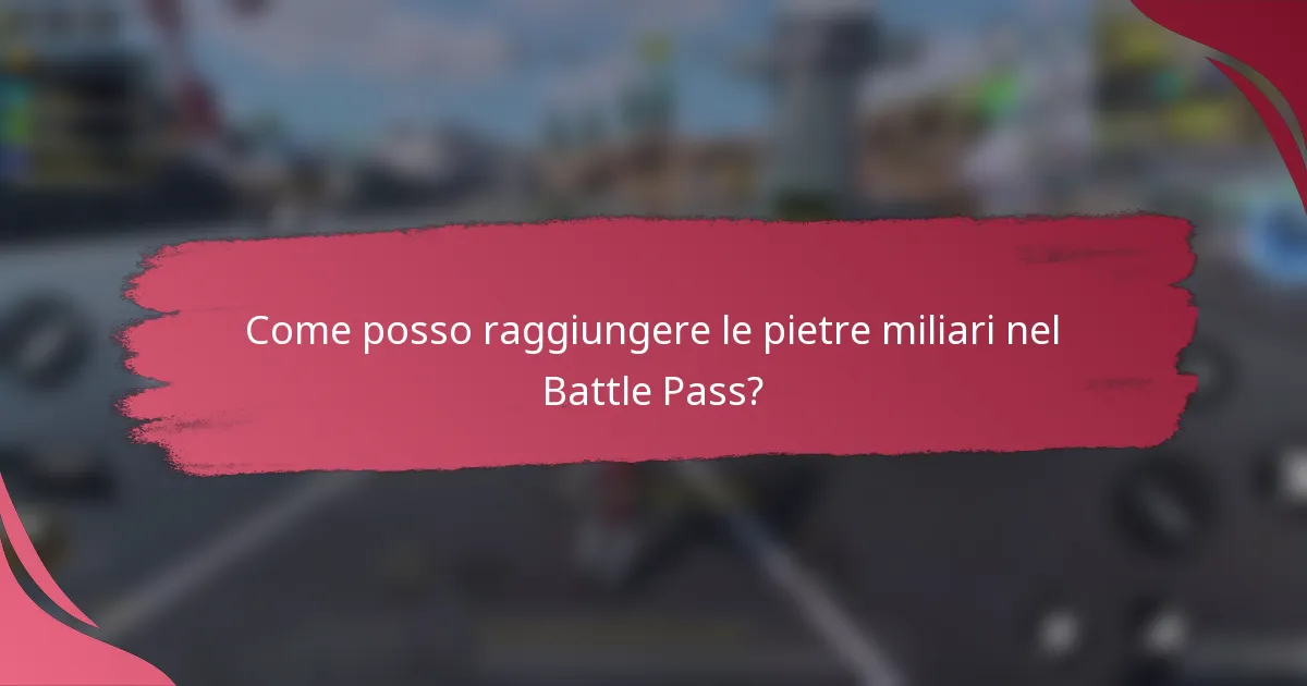 Come posso raggiungere le pietre miliari nel Battle Pass?