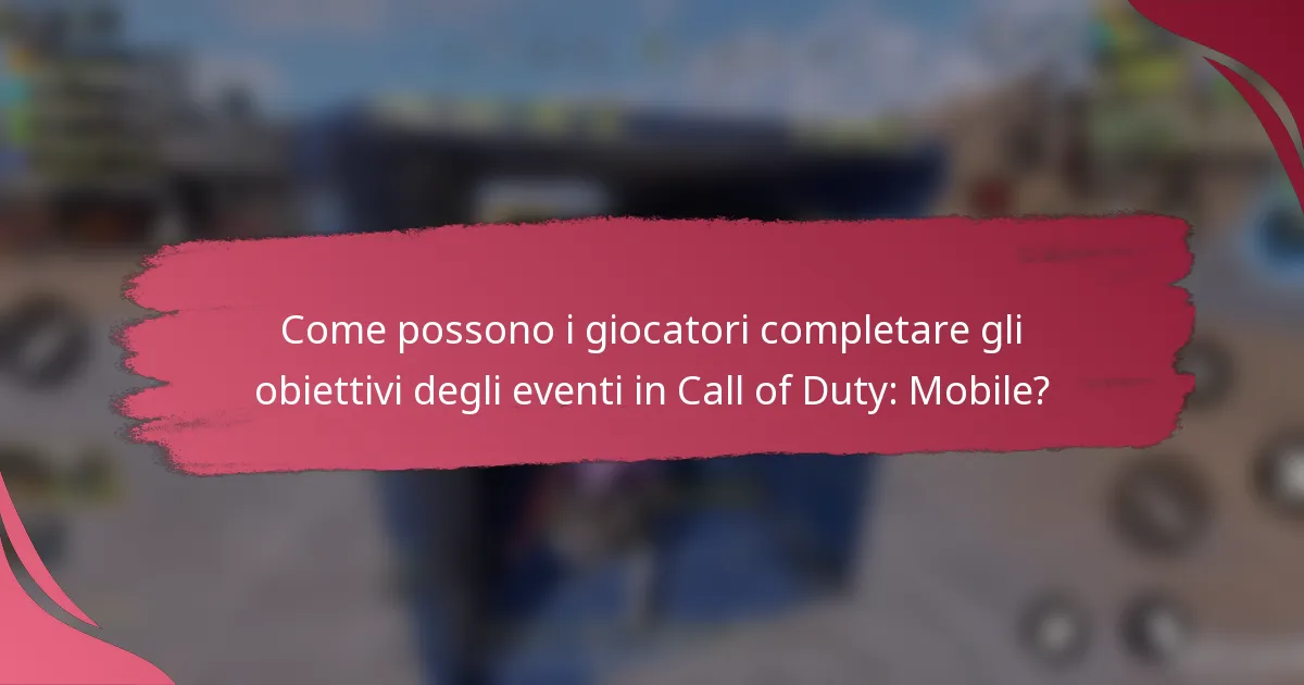 Come possono i giocatori completare gli obiettivi degli eventi in Call of Duty: Mobile?