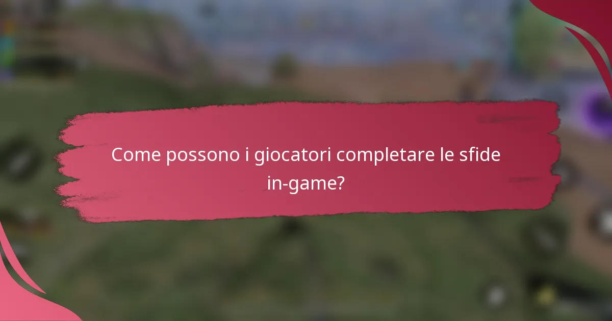Come possono i giocatori completare le sfide in-game?