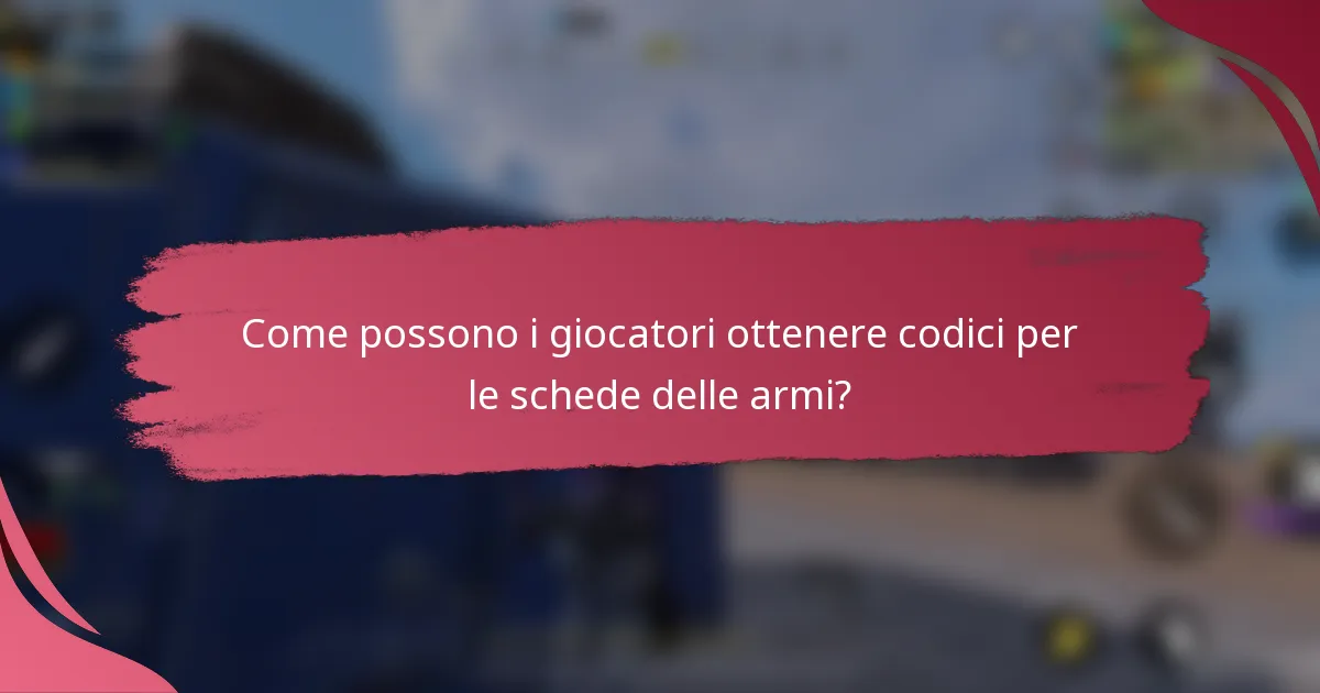 Come possono i giocatori ottenere codici per le schede delle armi?