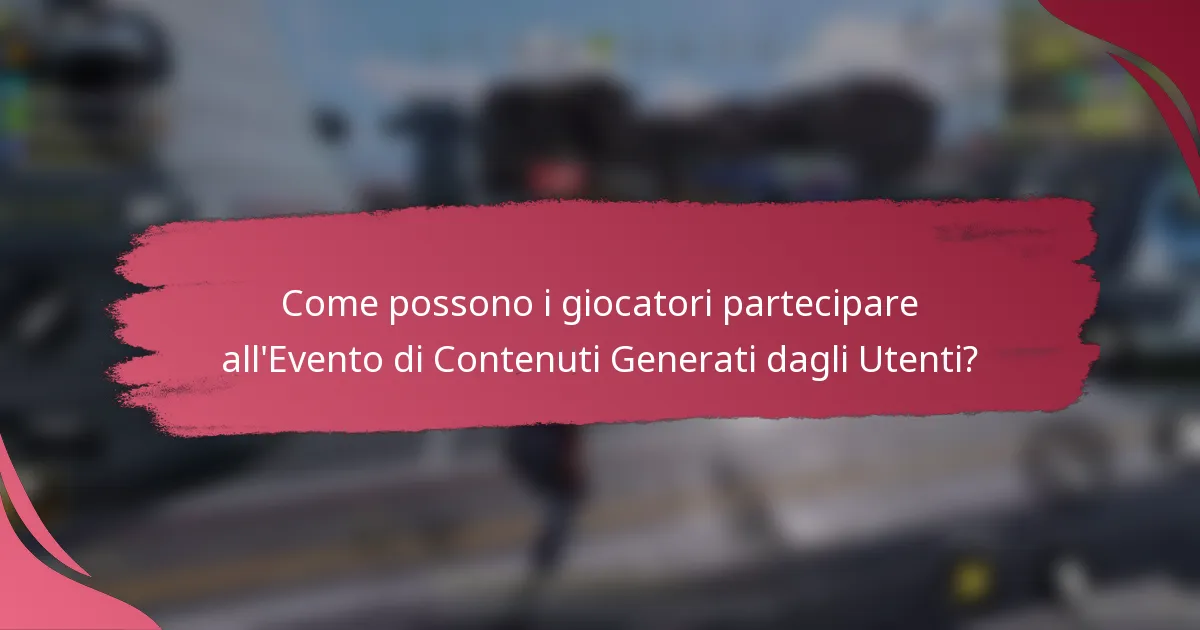 Come possono i giocatori partecipare all'Evento di Contenuti Generati dagli Utenti?
