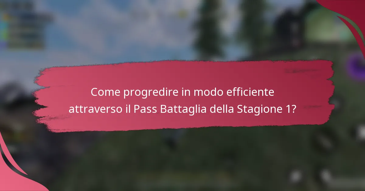 Come progredire in modo efficiente attraverso il Pass Battaglia della Stagione 1?