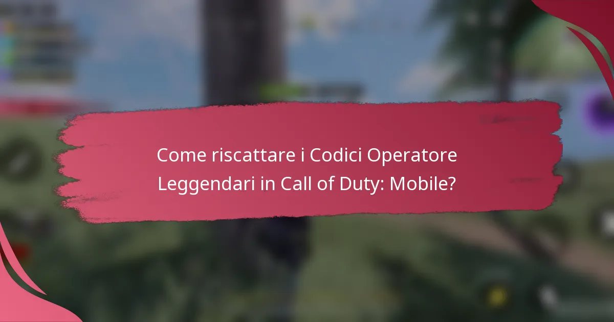 Come riscattare i Codici Operatore Leggendari in Call of Duty: Mobile?