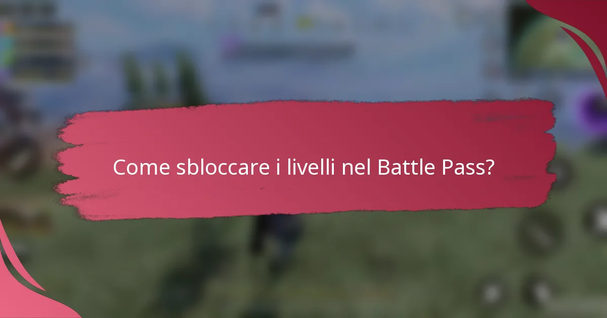 Come sbloccare i livelli nel Battle Pass?