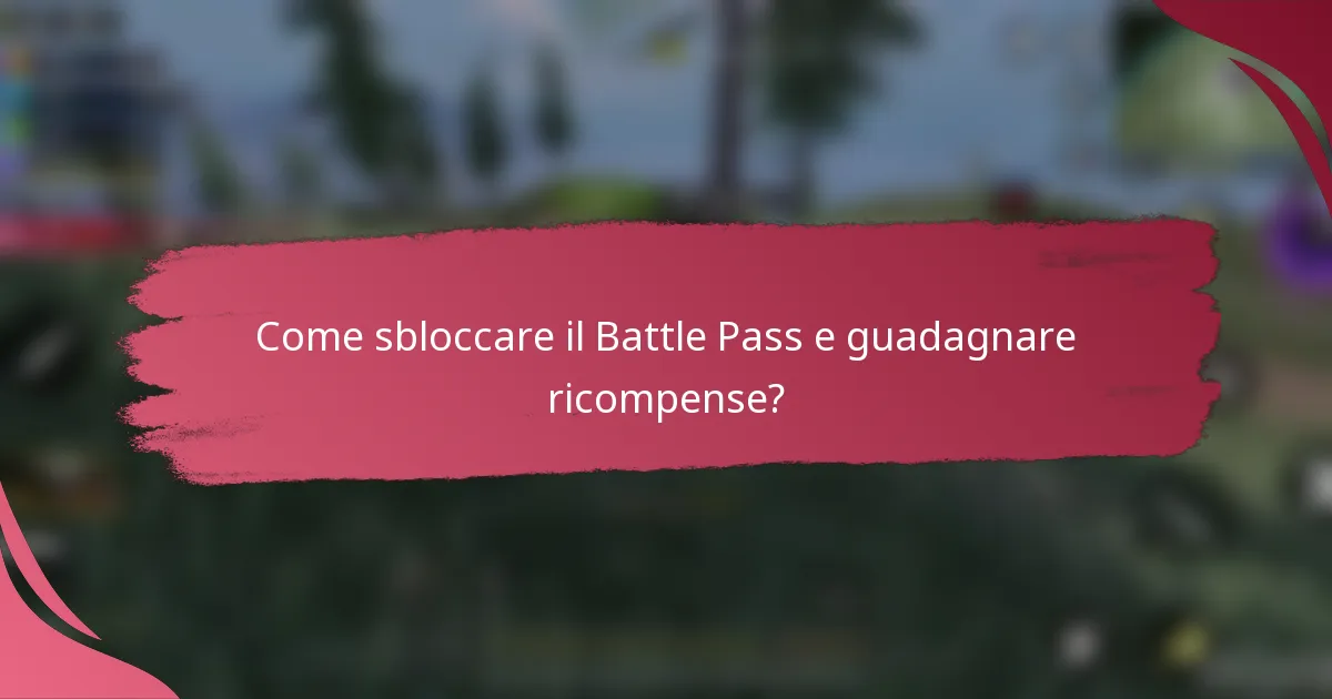 Come sbloccare il Battle Pass e guadagnare ricompense?