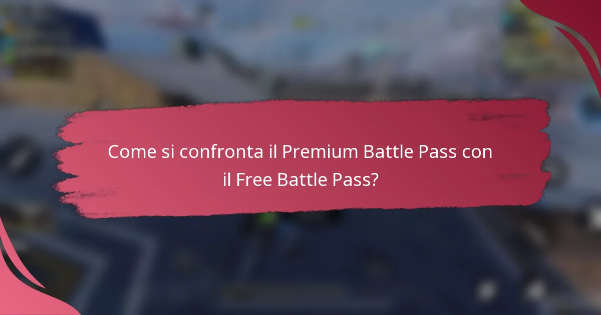 Come si confronta il Premium Battle Pass con il Free Battle Pass?