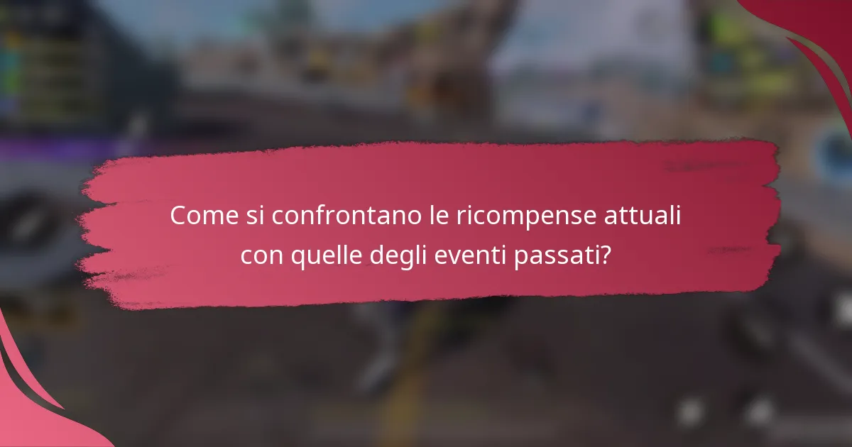 Come si confrontano le ricompense attuali con quelle degli eventi passati?
