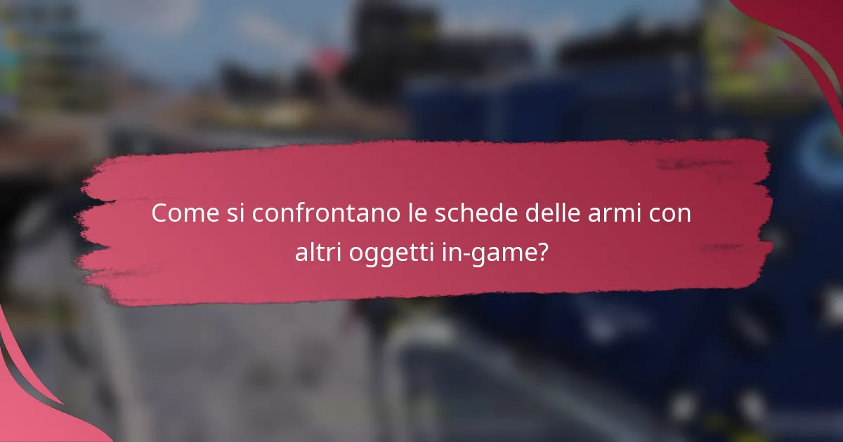 Come si confrontano le schede delle armi con altri oggetti in-game?