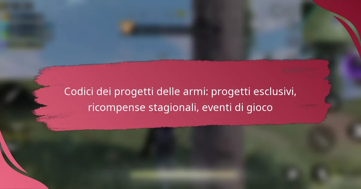 Codici dei progetti delle armi: progetti esclusivi, ricompense stagionali, eventi di gioco