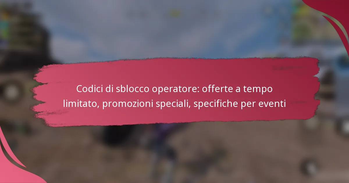 Codici di sblocco operatore: offerte a tempo limitato, promozioni speciali, specifiche per eventi