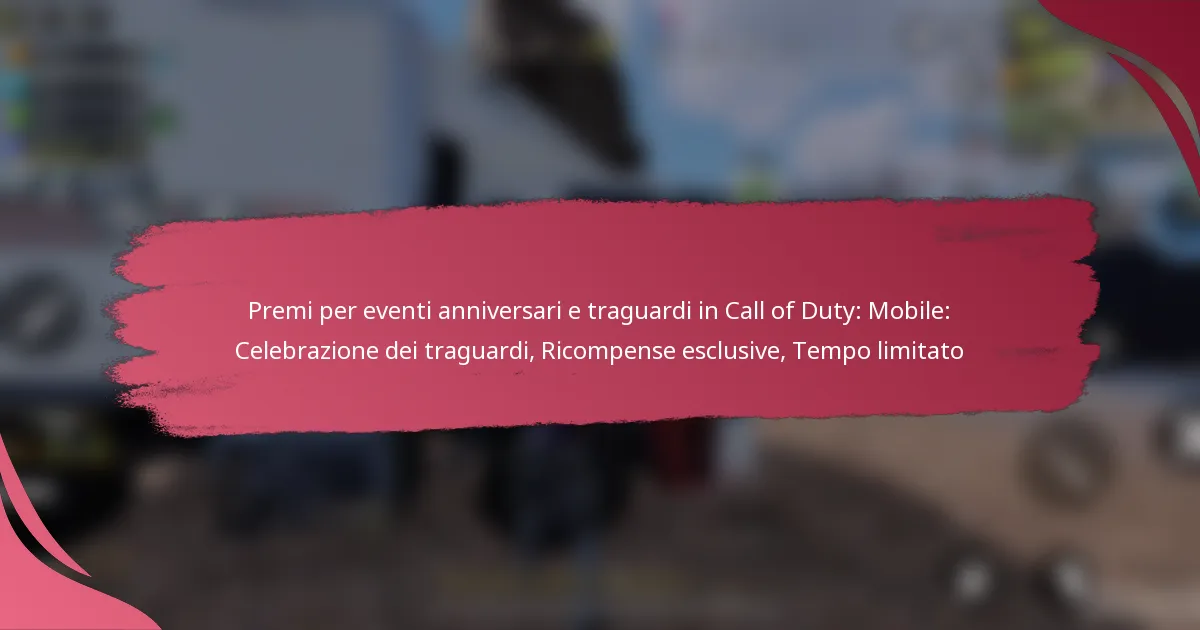 Premi per eventi anniversari e traguardi in Call of Duty: Mobile: Celebrazione dei traguardi, Ricompense esclusive, Tempo limitato