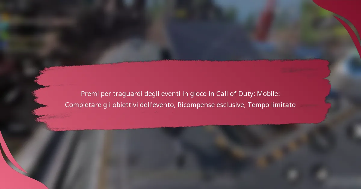 Premi per traguardi degli eventi in gioco in Call of Duty: Mobile: Completare gli obiettivi dell’evento, Ricompense esclusive, Tempo limitato