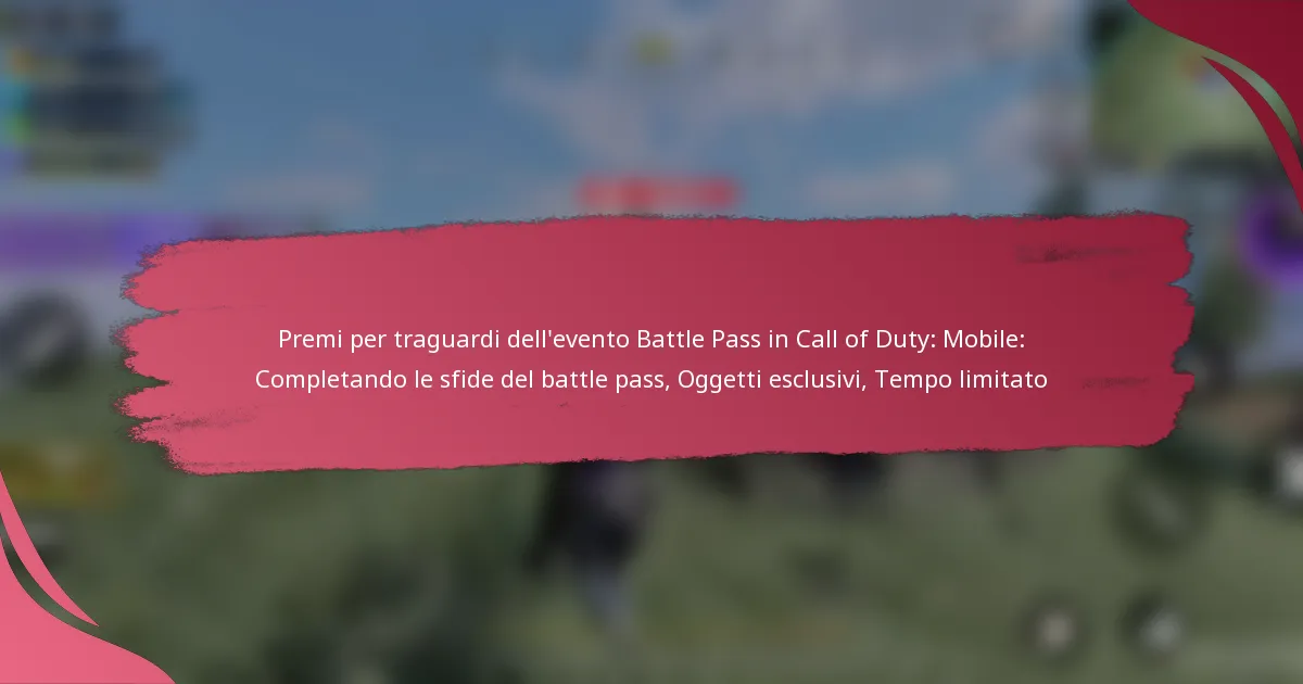 Premi per traguardi dell’evento Battle Pass in Call of Duty: Mobile: Completando le sfide del battle pass, Oggetti esclusivi, Tempo limitato