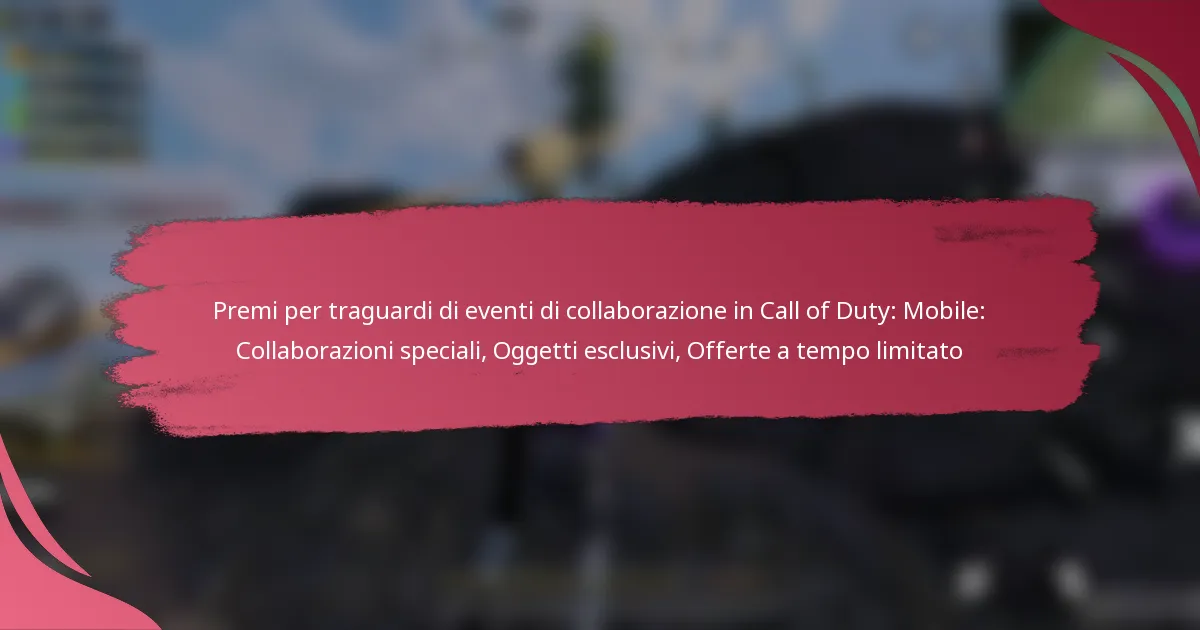 Premi per traguardi di eventi di collaborazione in Call of Duty: Mobile: Collaborazioni speciali, Oggetti esclusivi, Offerte a tempo limitato