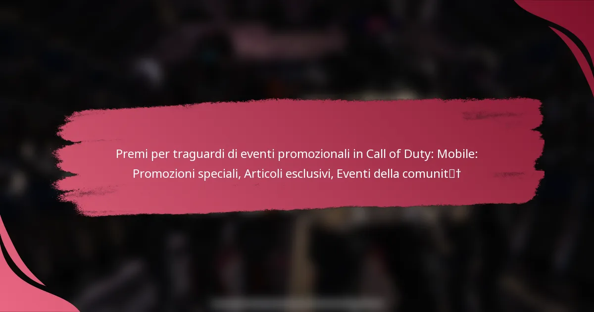 Premi per traguardi di eventi promozionali in Call of Duty: Mobile: Promozioni speciali, Articoli esclusivi, Eventi della comunità