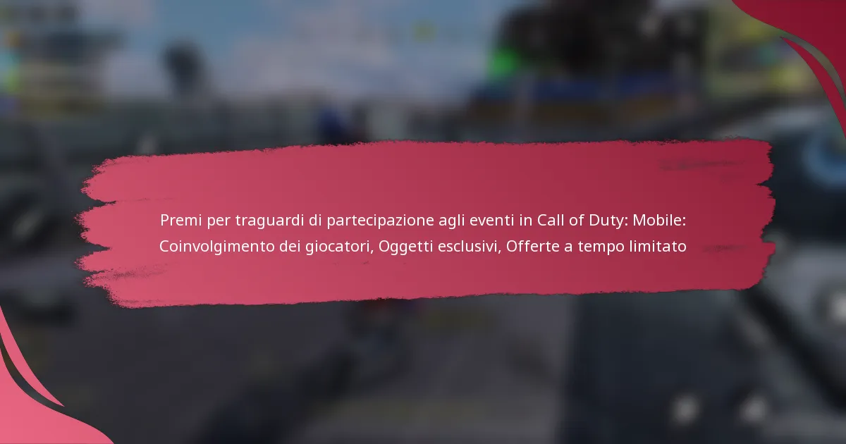 Premi per traguardi di partecipazione agli eventi in Call of Duty: Mobile: Coinvolgimento dei giocatori, Oggetti esclusivi, Offerte a tempo limitato