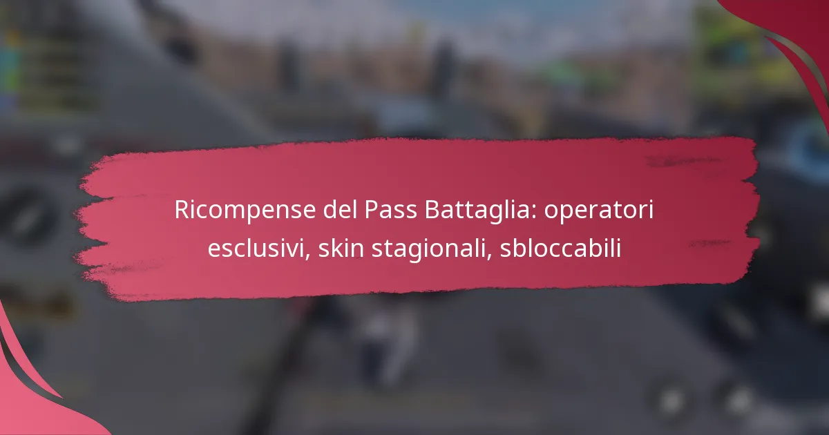 Ricompense del Pass Battaglia: operatori esclusivi, skin stagionali, sbloccabili