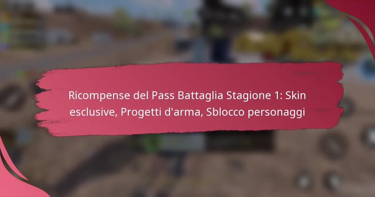 Ricompense del Pass Battaglia Stagione 1: Skin esclusive, Progetti d’arma, Sblocco personaggi