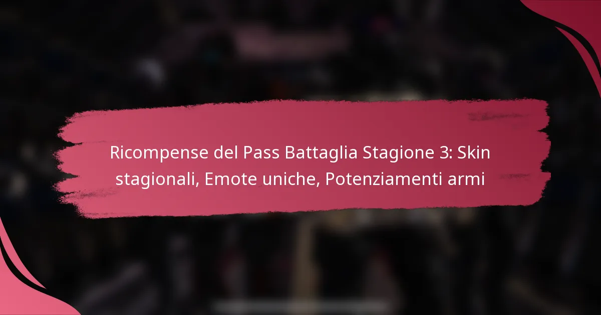 Ricompense del Pass Battaglia Stagione 3: Skin stagionali, Emote uniche, Potenziamenti armi