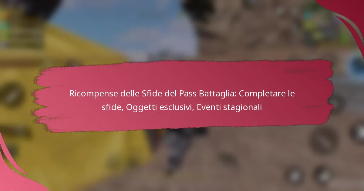Ricompense delle Sfide del Pass Battaglia: Completare le sfide, Oggetti esclusivi, Eventi stagionali