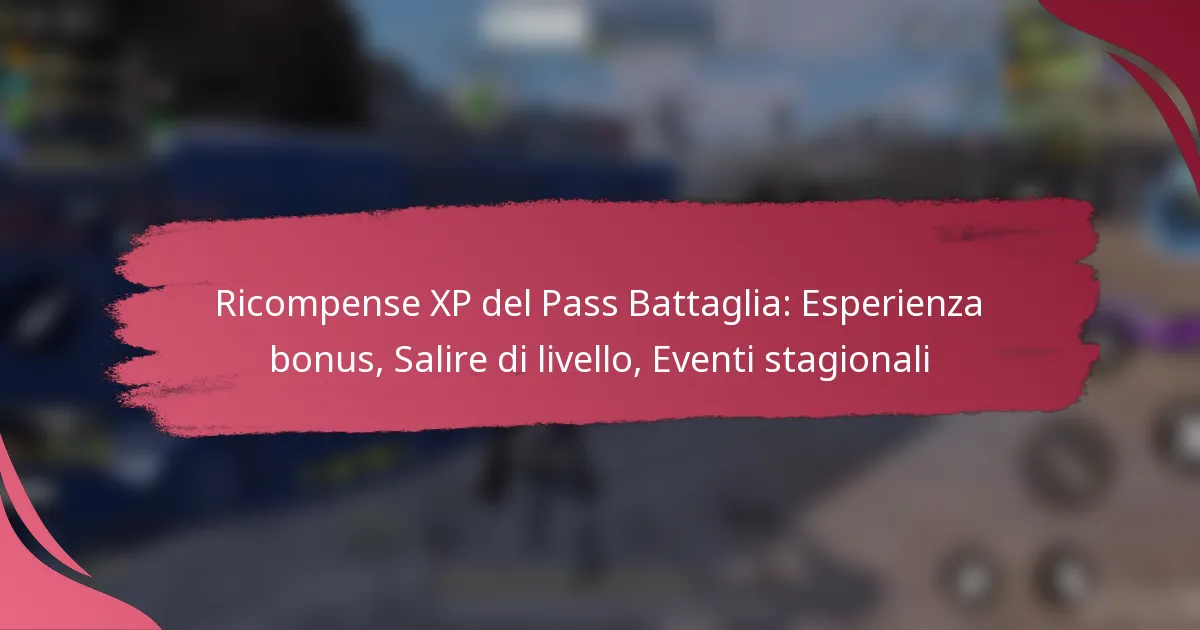Ricompense XP del Pass Battaglia: Esperienza bonus, Salire di livello, Eventi stagionali