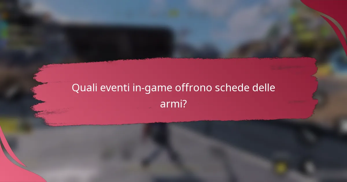 Quali eventi in-game offrono schede delle armi?