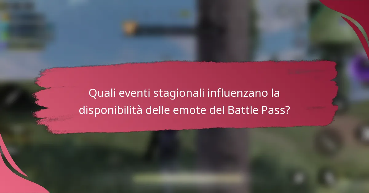 Quali eventi stagionali influenzano la disponibilità delle emote del Battle Pass?