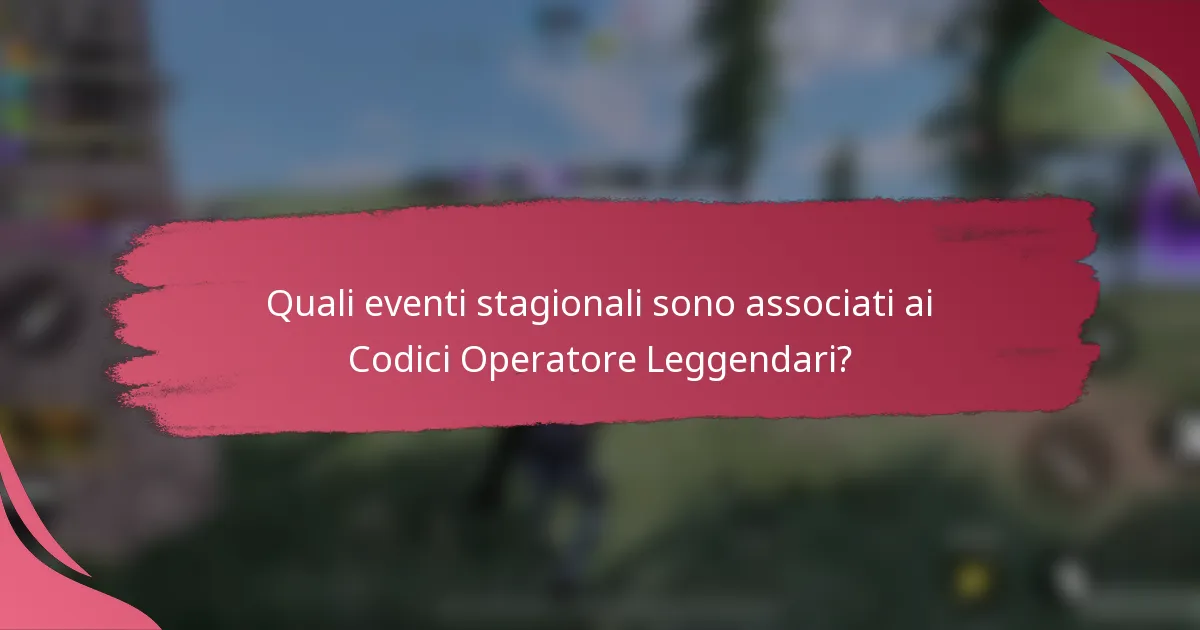 Quali eventi stagionali sono associati ai Codici Operatore Leggendari?