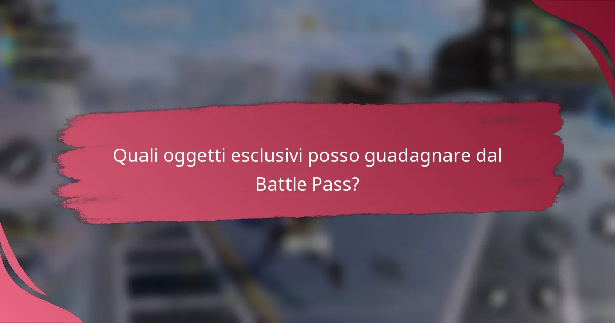 Quali oggetti esclusivi posso guadagnare dal Battle Pass?