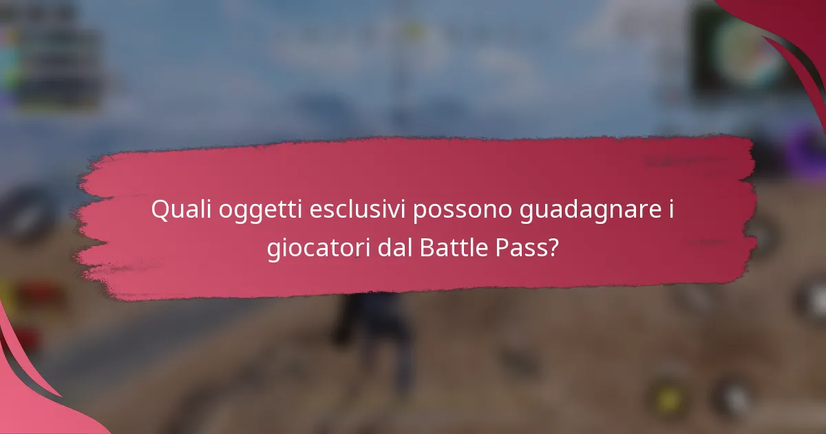 Quali oggetti esclusivi possono guadagnare i giocatori dal Battle Pass?