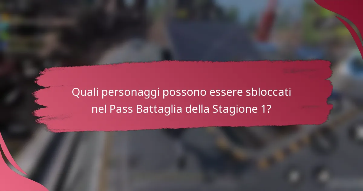 Quali personaggi possono essere sbloccati nel Pass Battaglia della Stagione 1?