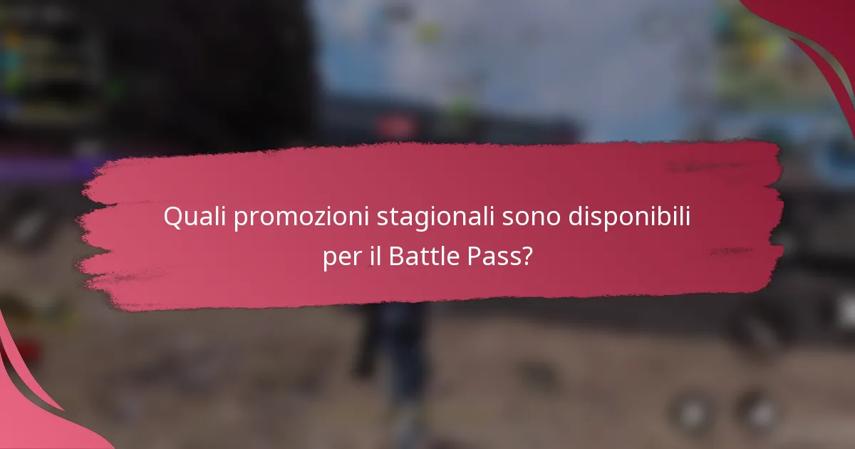 Quali promozioni stagionali sono disponibili per il Battle Pass?