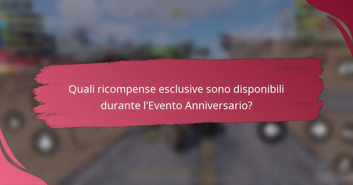 Quali ricompense esclusive sono disponibili durante l'Evento Anniversario?