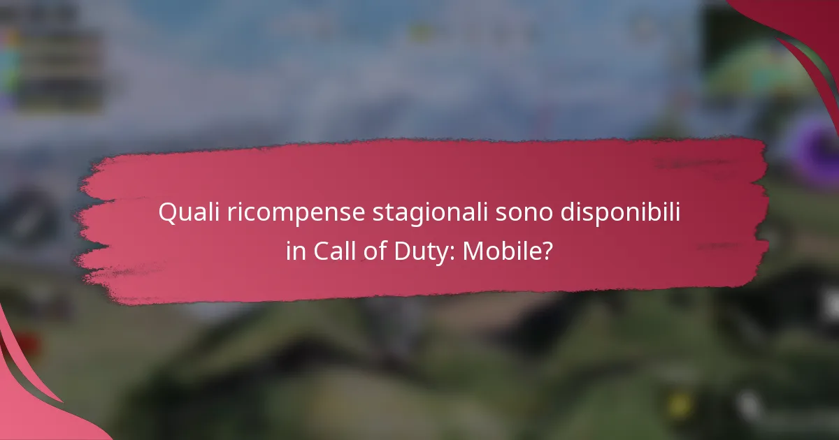Quali ricompense stagionali sono disponibili in Call of Duty: Mobile?