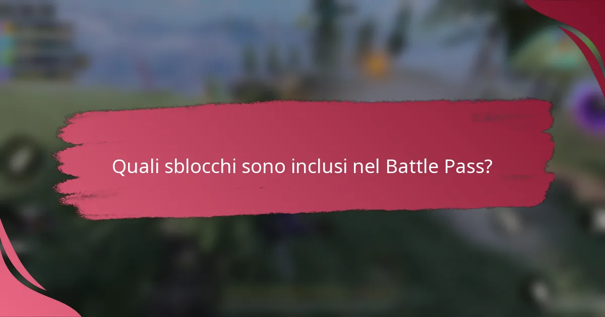 Quali sblocchi sono inclusi nel Battle Pass?