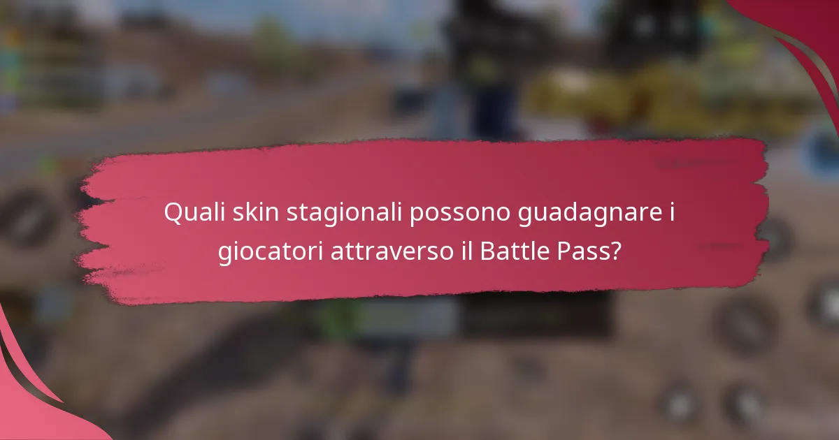 Quali skin stagionali possono guadagnare i giocatori attraverso il Battle Pass?