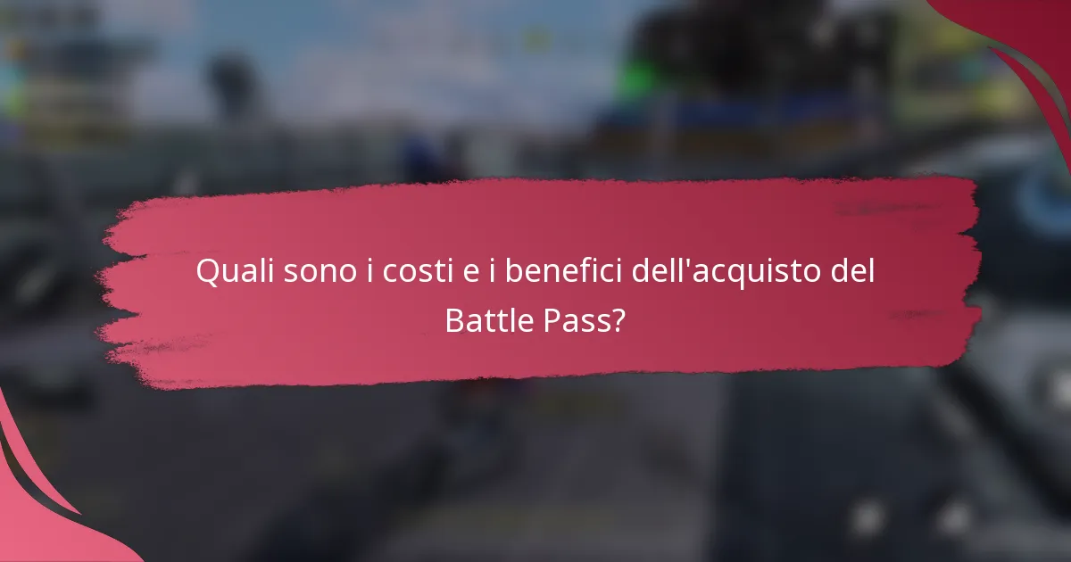 Quali sono i costi e i benefici dell'acquisto del Battle Pass?