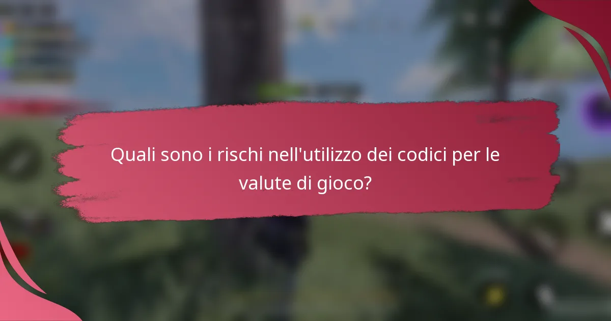Quali sono i rischi nell'utilizzo dei codici per le valute di gioco?