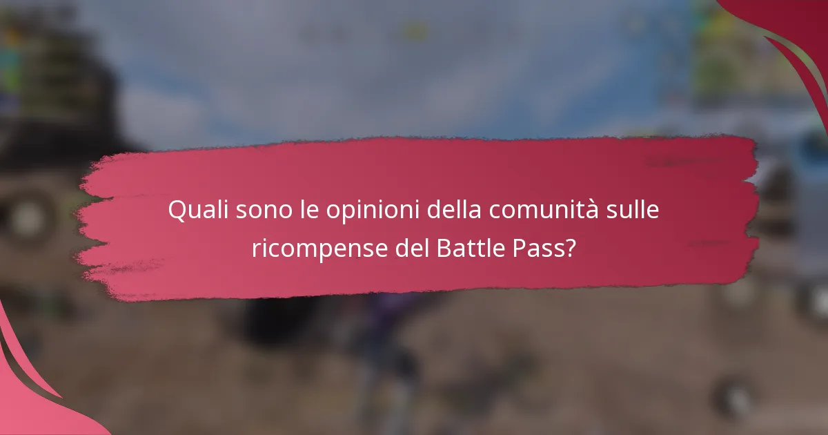 Quali sono le opinioni della comunità sulle ricompense del Battle Pass?