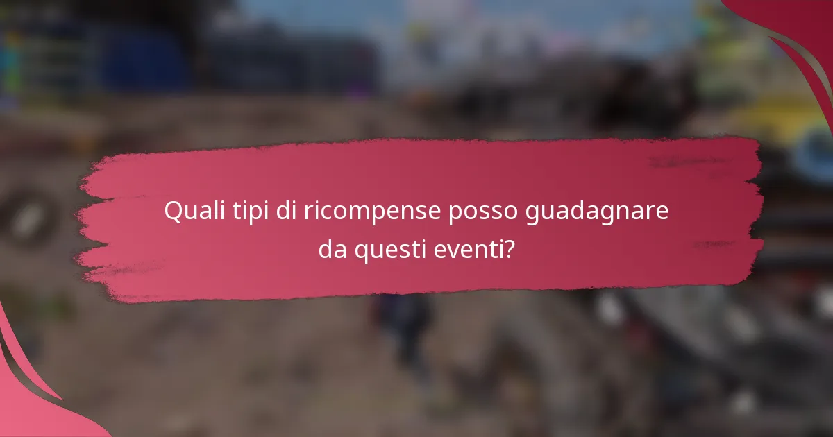 Quali tipi di ricompense posso guadagnare da questi eventi?