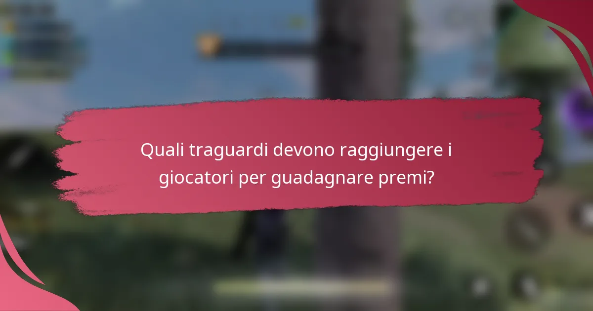Quali traguardi devono raggiungere i giocatori per guadagnare premi?