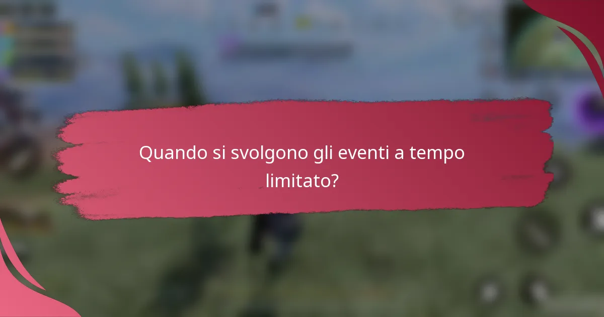 Quando si svolgono gli eventi a tempo limitato?