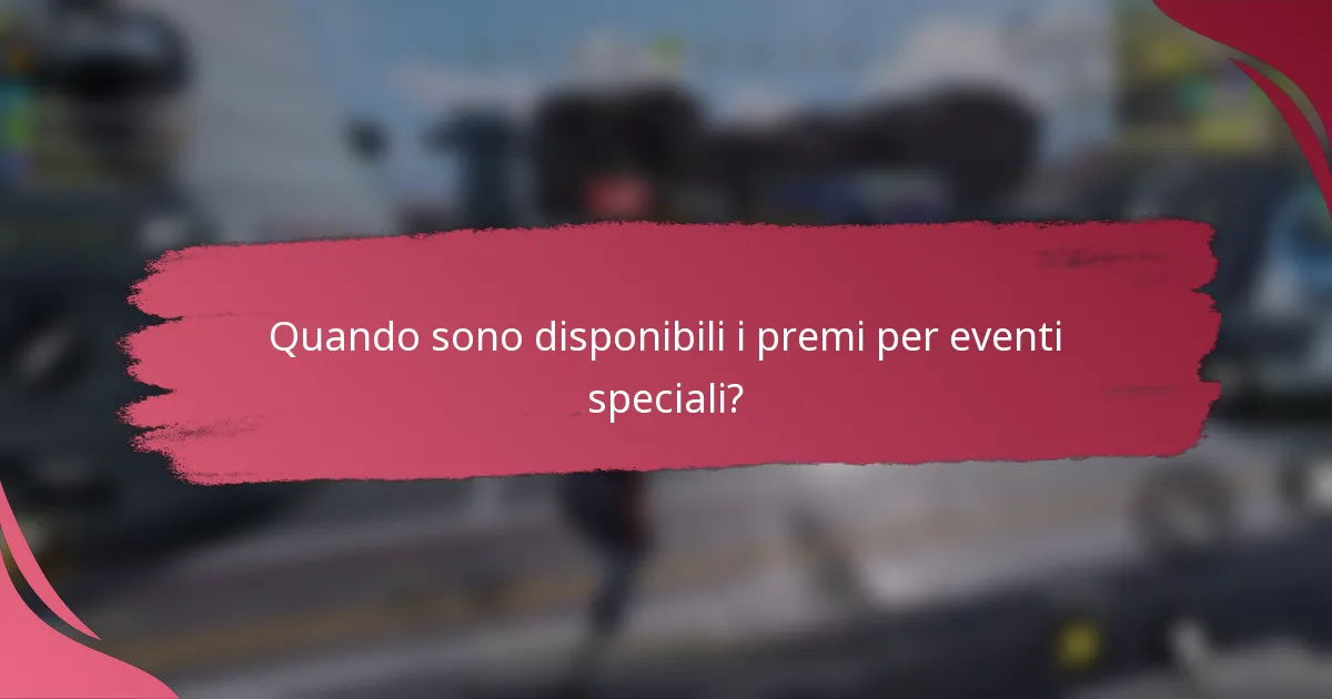 Quando sono disponibili i premi per eventi speciali?